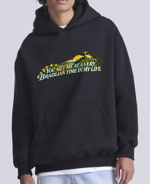Black Hoodie - "You met me at a very Brazilian time in my life"